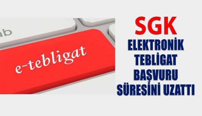 “SGK e-tebligat başvuru süresi uzatıldı” görseli